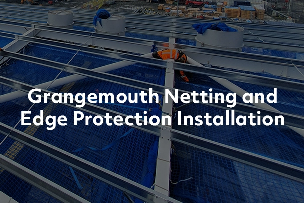 Grangemouth Netting and Edge Protection Installation