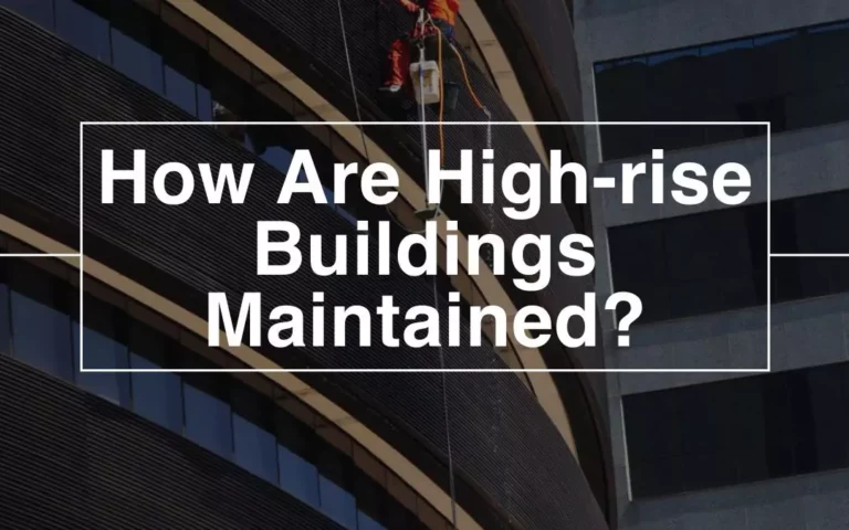 How Are High-rise Buildings Maintained?